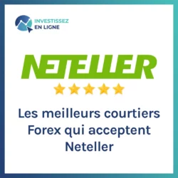 Les meilleurs courtiers Forex qui acceptent Neteller