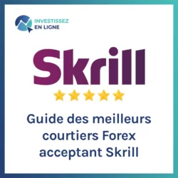 Les meilleurs courtiers Forex qui acceptent Skrill pour 2023